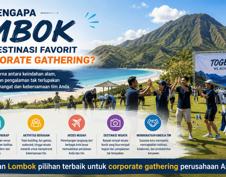 Mengapa Lombok Menjadi Destinasi Favorit untuk Corporate Gathering