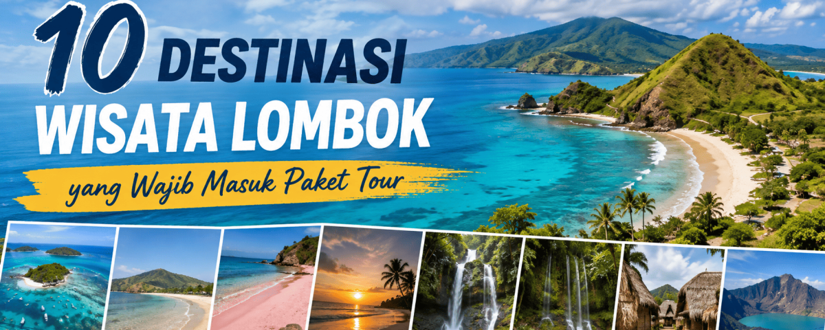 10 Destinasi Wisata Lombok yang Wajib Masuk Paket Tour