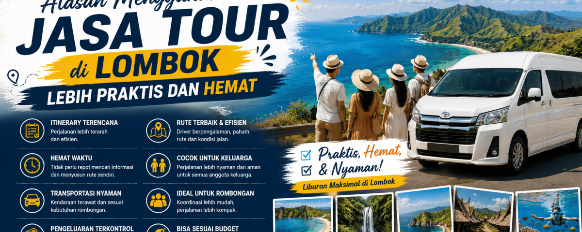 Alasan Menggunakan Jasa Tour di Lombok Lebih Praktis dan Hemat