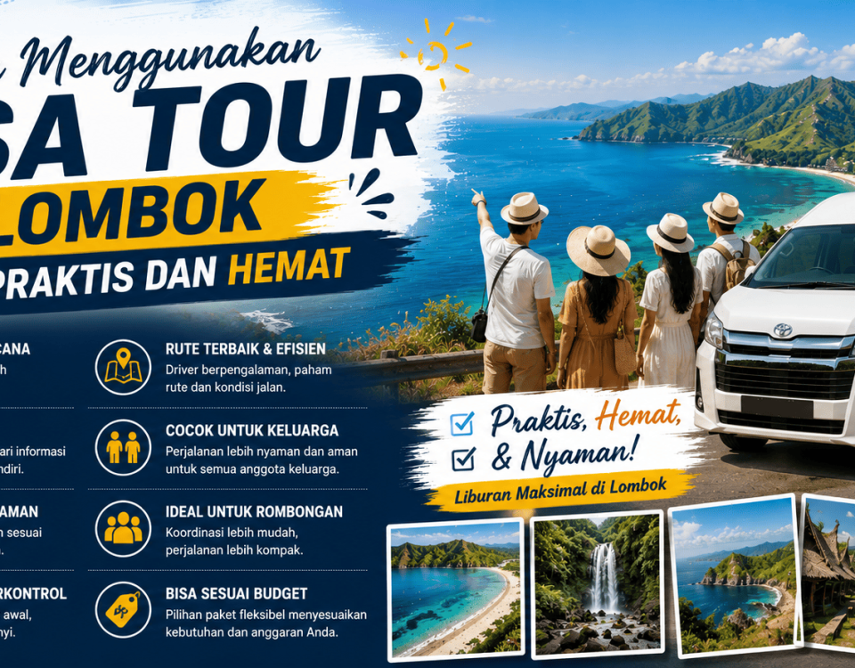 Alasan Menggunakan Jasa Tour di Lombok Lebih Praktis dan Hemat