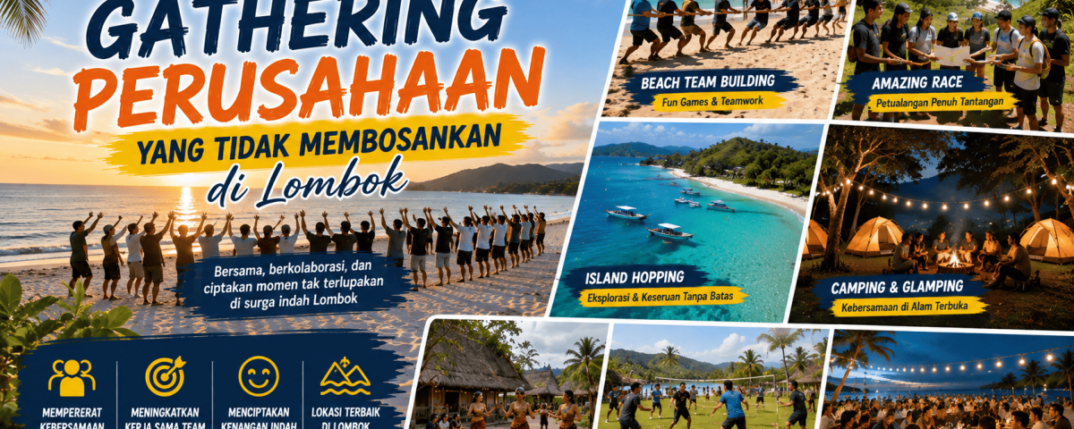 Inspirasi Tema Gathering Perusahaan yang Tidak Membosankan di Lombok