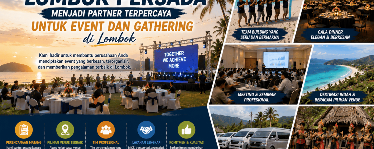 Mengapa Lombok Persada Menjadi Partner Terpercaya untuk Event dan Gathering di Lombok