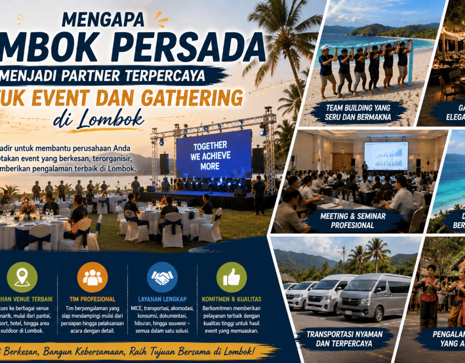 Mengapa Lombok Persada Menjadi Partner Terpercaya untuk Event dan Gathering di Lombok