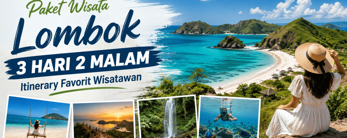 Paket Wisata Lombok 3 Hari 2 Malam Itinerary Favorit Wisatawan