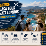 Panduan Lengkap Memilih Jasa Tour Paket Wisata Lombok untuk Liburan Pertama