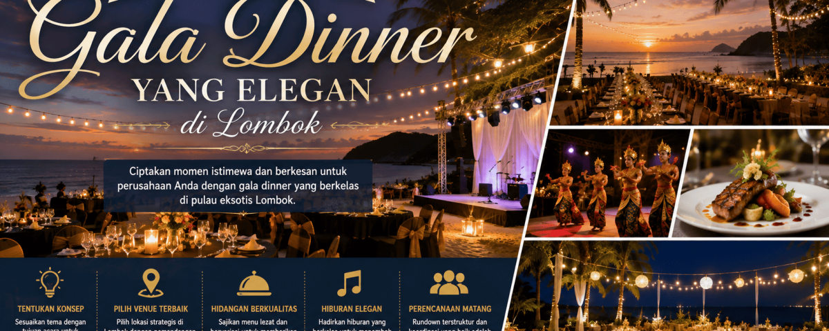 Panduan Mengadakan Gala Dinner yang Elegan di Lombok