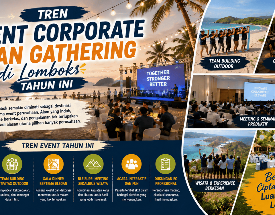 Tren Event Corporate dan Gathering di Lombok Tahun Ini